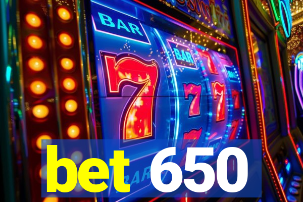 bet 650